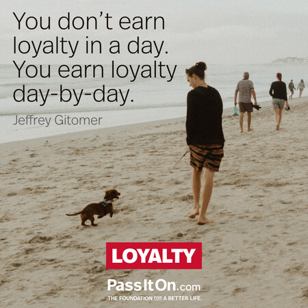 You don’t earn loyalty in a day. You earn loyalty day-by-day. #<Author:0x00007f7fb635dd50>