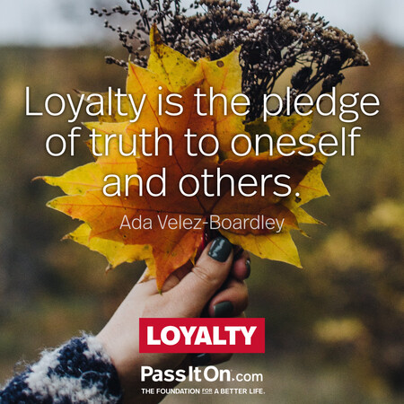 Loyalty is the pledge of truth to oneself and others. #<Author:0x00007f7fb58d53d8>
