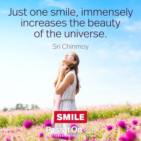 Just one smile, immensely increases the beauty, of the universe. #<Author:0x00007f7fb5598850>