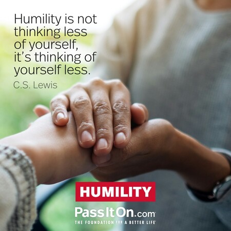 Humility is not thinking less of yourself, it's thinking of yourself less. #<Author:0x00007f7fb663c6c0>