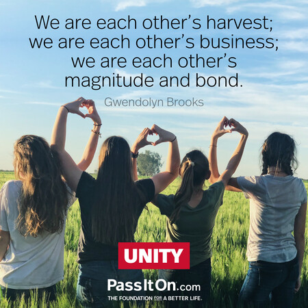 We are each other’s harvest; we are each other’s business; we are each other’s magnitude and bond. #<Author:0x00007f7fb663c300>