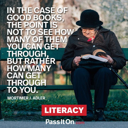 In the case of good books, the point is not to see how many of them you can get through, but rather how many can get through to you.  #<Author:0x00007f7fb59902a0>