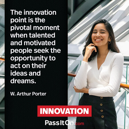 The innovation point is the pivotal moment when talented and motivated people seek the opportunity to act on their ideas and dreams. #<Author:0x00007f7fb55a4740>