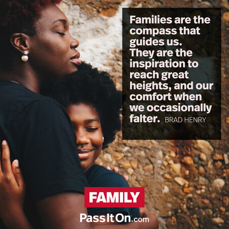 Families are the compass that guides us. They are the inspiration to reach great heights, and our comfort when we occasionally falter. #<Author:0x00007f7fb6049380>