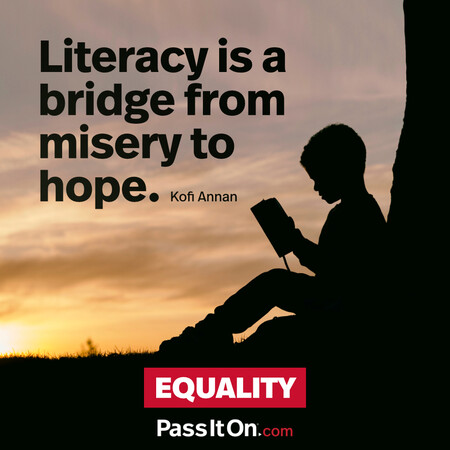 Literacy is a bridge from misery to hope. #<Author:0x00007f7fb55cb548>