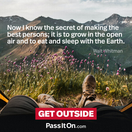 Now I know the secret of making the best persons; it is to grow in the open air and to eat and sleep with the Earth. #<Author:0x00007f7fb589d5c8>