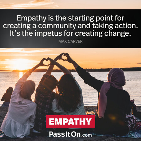 Empathy is the starting point for creating a community and taking action. It’s the impetus for creating change. #<Author:0x00007f7fb55b5f18>