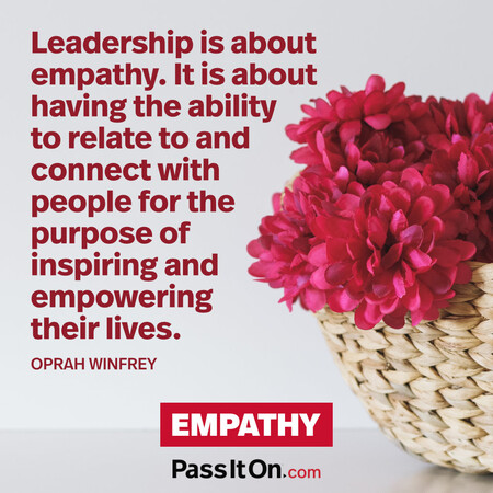 Leadership is about empathy. It is about having the ability to relate to and connect with people for the purpose of inspiring and empowering their lives. #<Author:0x00007f7fb5886558>