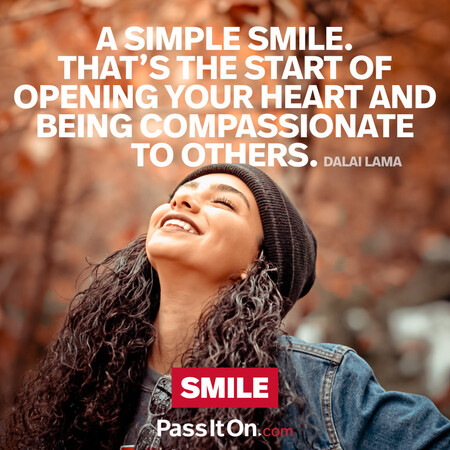 A simple smile. That’s the start of opening your heart and being compassionate to others. #<Author:0x00007f7fb496e4d0>