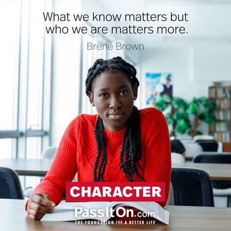 What we know matters but who we are matters more. #<Author:0x00007f7fb60ba148>