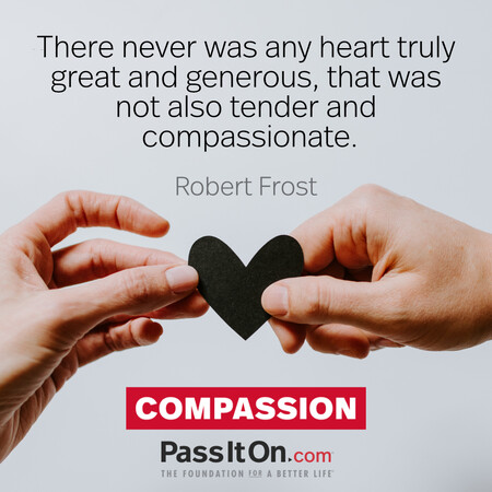 There never was any heart truly great and generous, that was not also tender and compassionate. #<Author:0x00007f7fb625b420>