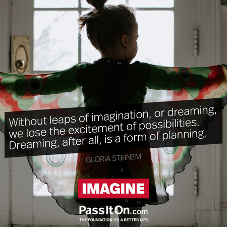 Without leaps of imagination, or dreaming, we lose the excitement of possibilities. Dreaming, after all, is a form of planning.  #<Author:0x00007f7fb593d488>