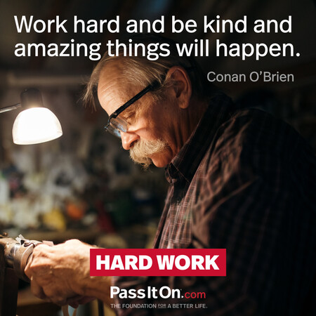 Work hard and be kind and amazing things will happen. #<Author:0x00007f7fb58e26c8>