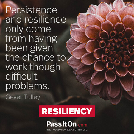 Persistence and resilience only come from having been given the chance to work though difficult problems. #<Author:0x00007f7fb4913fd0>