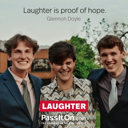 Laughter is proof of hope. #<Author:0x00007fcdfa7ea520>