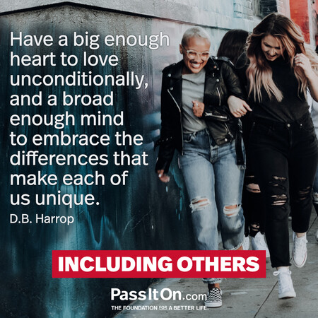 Have a big enough heart to love unconditionally, and a broad enough mind to embrace the differences that make each of us unique. #<Author:0x00007f7fb58c4b00>