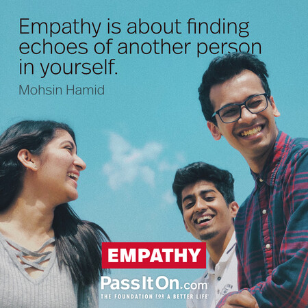 Empathy is about finding echoes of another person in yourself. #<Author:0x00007f7fb58e03c8>