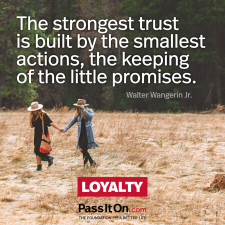 The strongest trust is built by the smallest actions, the keeping of the little promises. #<Author:0x00007f7fb559b410>