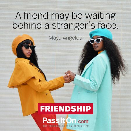 A friend may be waiting behind a stranger’s face. #<Author:0x00007f7fb482fdd0>
