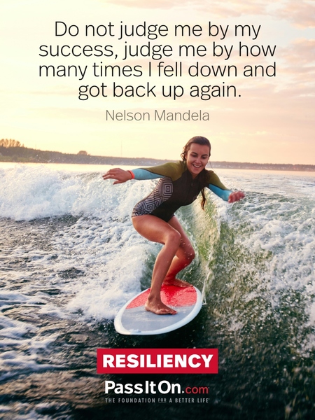 Do not judge me by my success, judge me by how many times I fell down and got back up again. #<Author:0x00007f7fb594d360>