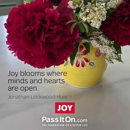 Joy blooms where minds and hearts are open. #<Author:0x00007f7fb58cdac0>