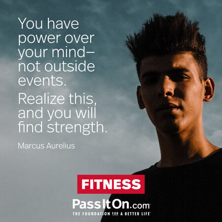 You have power over your mind—not outside events. Realize this, and you will find strength. #<Author:0x00007f7fb46af780>