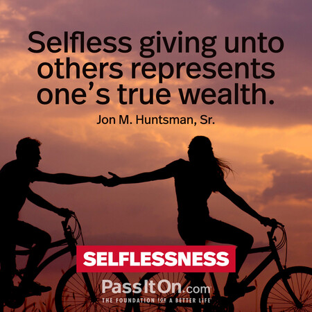 Selfless giving unto others represents one’s true wealth. #<Author:0x00007fdb011ee748>
