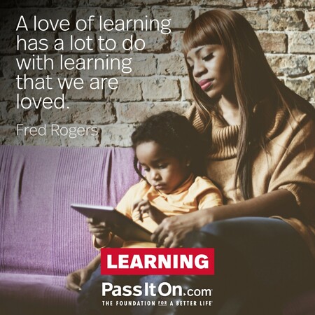 A love of learning has a lot to do with learning that we are loved. #<Author:0x00007f7fb55a4c40>