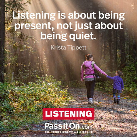 Listening is about being present, not just about being quiet. #<Author:0x00007f7fb627de80>
