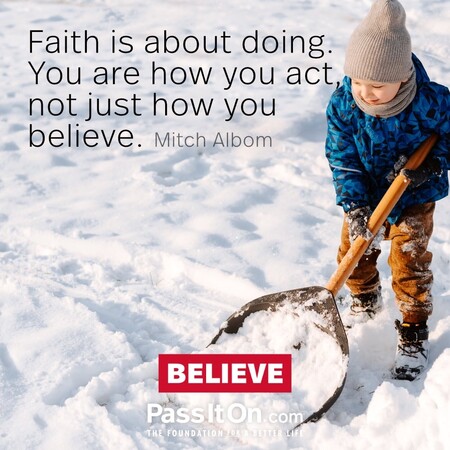 Faith is about doing. You are how you act, not just how you believe. #<Author:0x00007f7fb62f4b20>