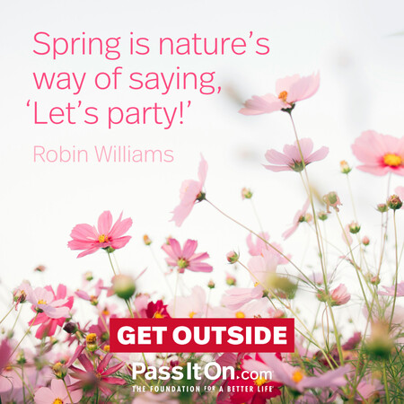 Spring is nature's way of saying, 'Let's party!’ #<Author:0x00007f7fb63112c0>