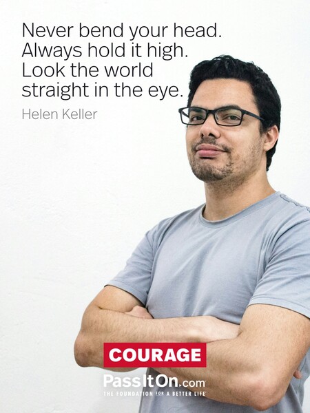 Never bend your head. Always hold it high. Look the world straight in the eye. #<Author:0x00007f7fb4840518>