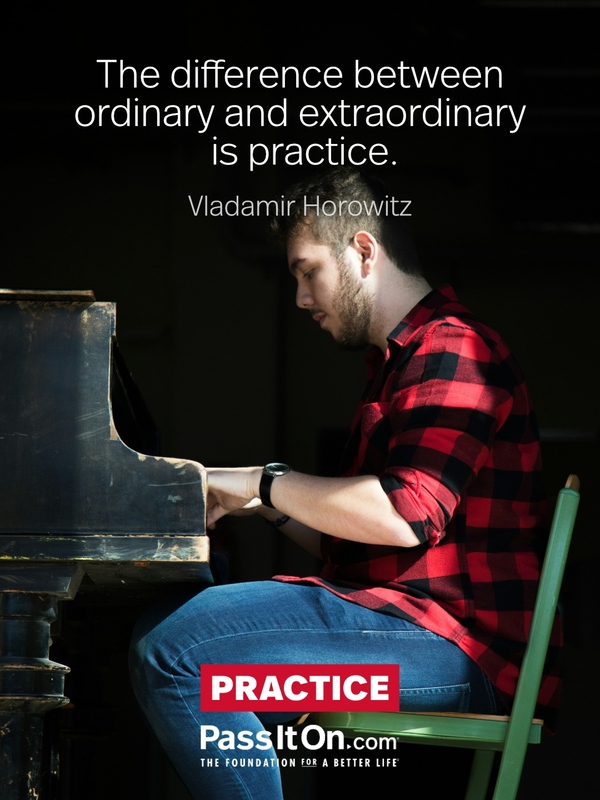 The difference between ordinary and extraordinary is practice. #<Author:0x00007fd732673e80>